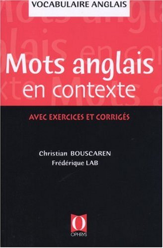Les mots anglais en contexte : avec exercices et corrigés