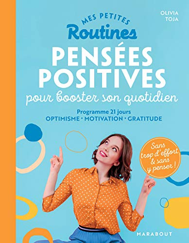 Mes petites routines pensées positives pour booster son quotidien : programme 21 jours : optimisme, 