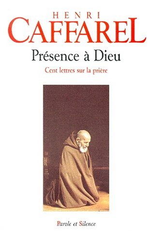 Présence à Dieu : cent lettres sur la prière