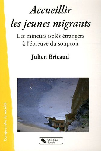 Accueillir les jeunes migrants : les mineurs isolés étrangers à l'épreuve du soupçon