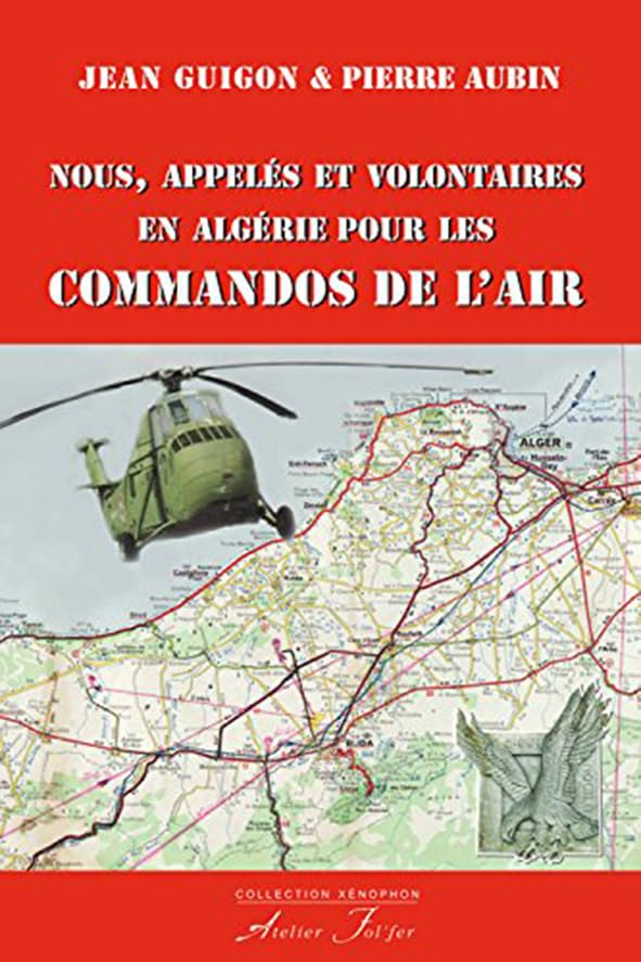 Nous, appelés et volontaires en Algérie pour les commandos de l'air : mai 1958 à août 1960 : 27 mois
