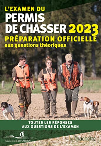 L'examen du permis de chasser 2023 : préparation officielle aux questions théoriques : toutes les ré