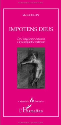 Impotens deus : de l'angélisme chrétien à l'homophobie vaticane : mélanges littéraires