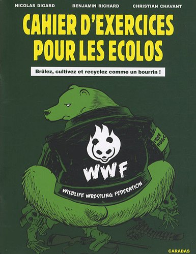 Cahier d'exercices pour les écolos : brûlez, cultivez et recyclez comme un bourrin !