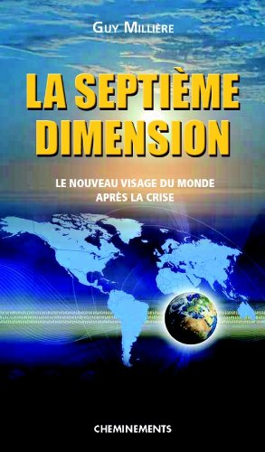 La septième dimension : le nouveau visage du monde : après la crise