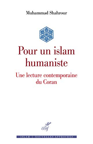 Pour un islam humaniste : une lecture contemporaine du Coran