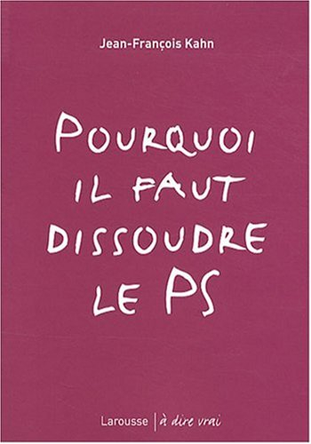 Pourquoi il faut dissoudre le PS