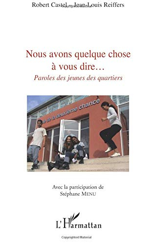 Nous avons quelque chose à vous dire... : paroles des jeunes des quartiers : forums Chances & quarti
