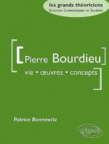 Pierre Bourdieu : vie, oeuvres, concepts