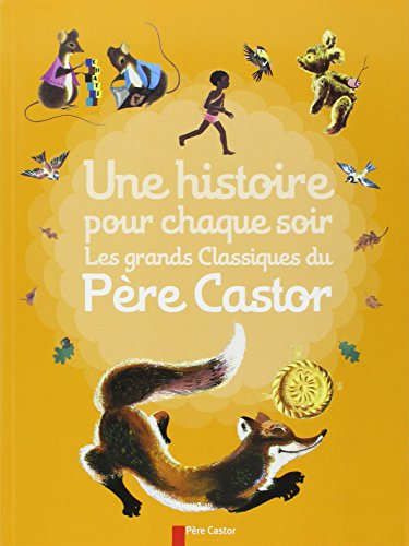 Une histoire pour chaque soir : les grands classiques du Père Castor