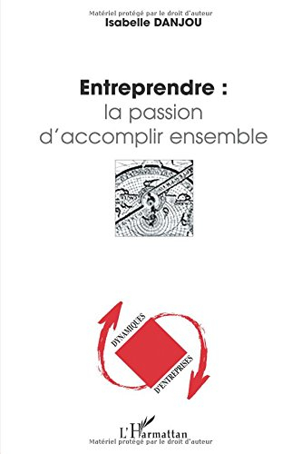 Entreprendre : la passion d'accomplir ensemble