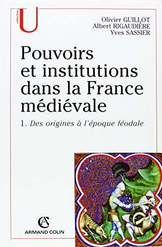 Pouvoirs et institutions dans la France médiévale. Vol. 1. Des origines à l'époque féodale