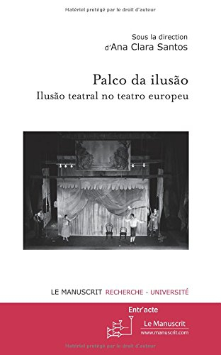 Palco da ilusão : ilusão teatral no teatro europeu