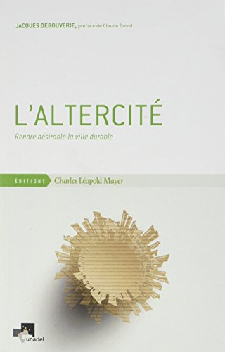 L'altercité : rendre désirable la ville durable