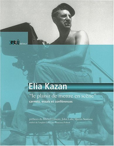 Elia Kazan : le plaisir de mettre en scène : carnets, essais et conférences