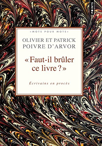 Faut-il brûler ce livre ? : écrivains en procès : choix de textes