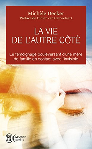 La vie de l'autre côté : le témoignage bouleversant d'une mère de famille en contact avec l'invisibl