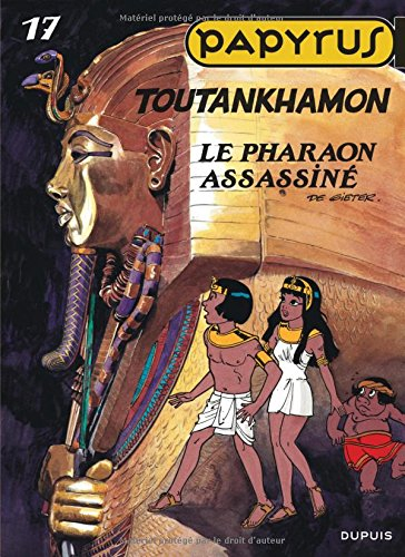 Papyrus. Vol. 17. Toutankhamon : le pharaon assassiné