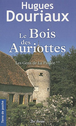Les gens de la Paulée. Vol. 2. Le bois des Auriottes