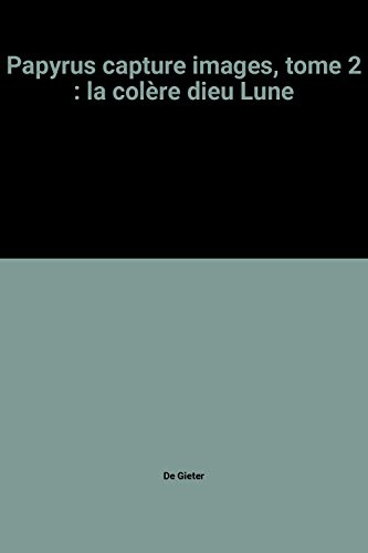 papyrus capture images, tome 2 : la colère dieu lune