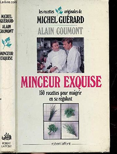 Minceur exquise : 150 recettes pour maigrir en se régalant