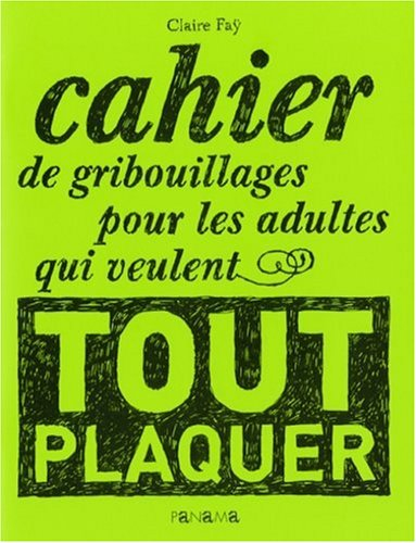 Cahier de gribouillages pour les adultes qui veulent tout plaquer