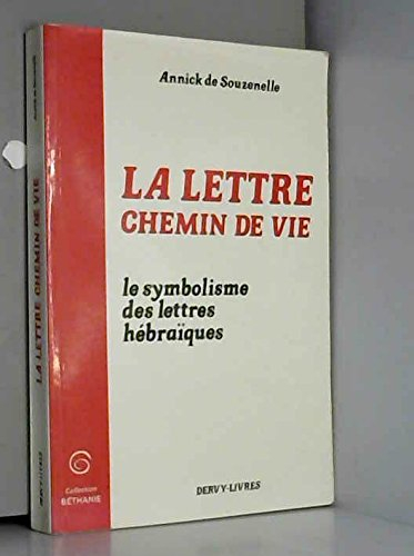 la lettre : chemin de vie : le symbolisme des lettres hebraiques