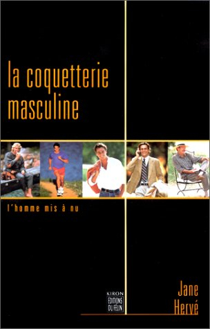 La coquetterie masculine : l'homme mis à nu