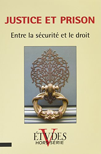Etudes, hors série. Justice et prison : entre la sécurité et le droit