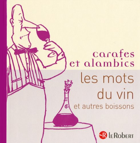 Carafes et alambics : les mots du vin et autres boissons