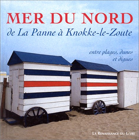 Mer du Nord : de La Panne à Knokke-le-Zoute : entre plages, dunes et digues