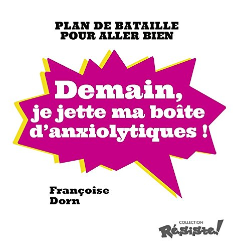 Demain, je jette ma boîte d'anxiolytiques : plan de bataille pour aller bien