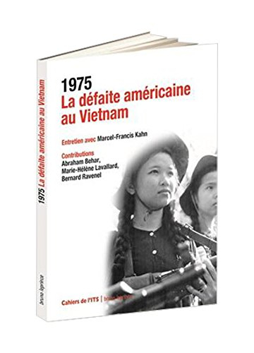 1975 : la défaite américaine au Vietnam : entretien avec Marcel-Francis Kahn