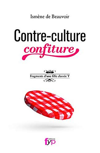 Contre-culture confiture : fragments d'une fille classée Y