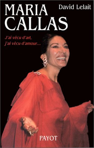 Maria Callas : j'ai vécu d'art, j'ai vécu d'amour