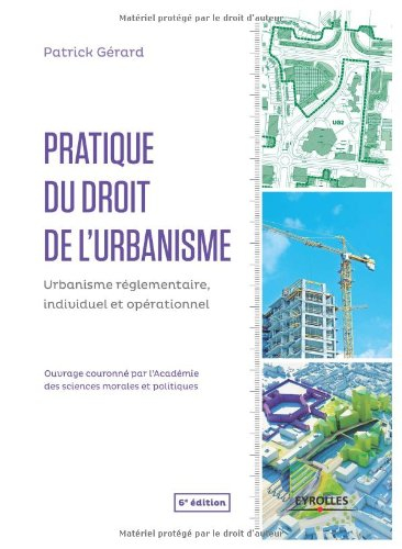 Pratique du droit de l'urbanisme : urbanisme réglementaire, individuel et opérationnel