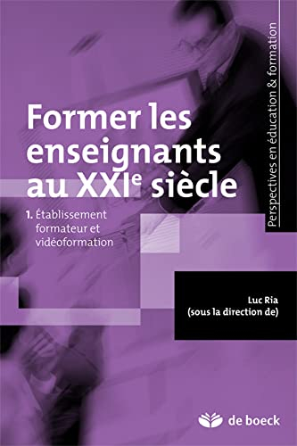 Former les enseignants au XXIe siècle. Vol. 1. Etablissement formateur et vidéoformation