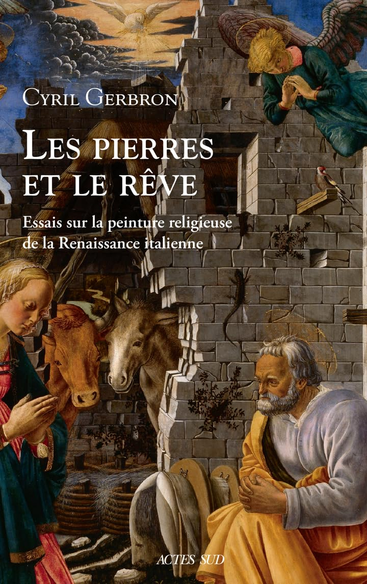Les pierres et le rêve : essais sur la peinture religieuse de la Renaissance italienne