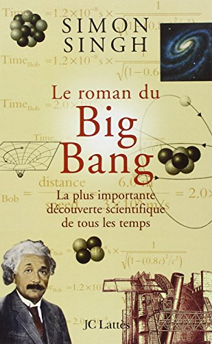 Le roman du Big Bang : la plus importante découverte scientifique de tous les temps