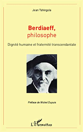 Berdiaeff, philosophe : dignité humaine et fraternité transcendantale