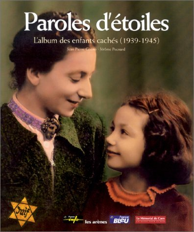 paroles d'étoiles : l'album des enfants cachés, 1939-1945