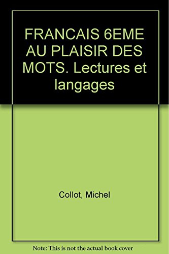 francais 6eme au plaisir des mots. lectures et langages