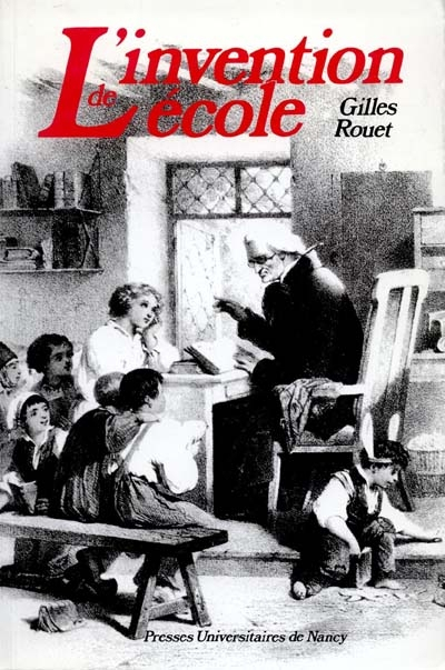 L'Invention de l'école : l'école primaire sous la Monarchie de Juillet