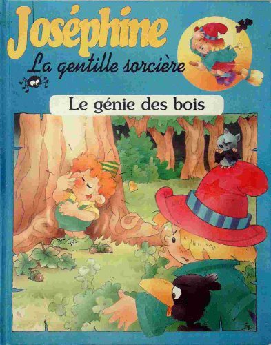 joséphine la gentille sorcière, le génie des bois