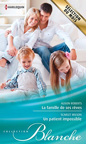 La famille de ses rêves. Un patient impossible