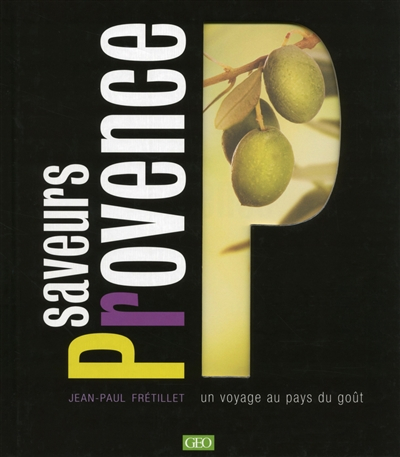 Saveurs Provence : un voyage au pays du goût