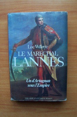 Le Maréchal Lannes : Un d'Artagnan sous l'Empire