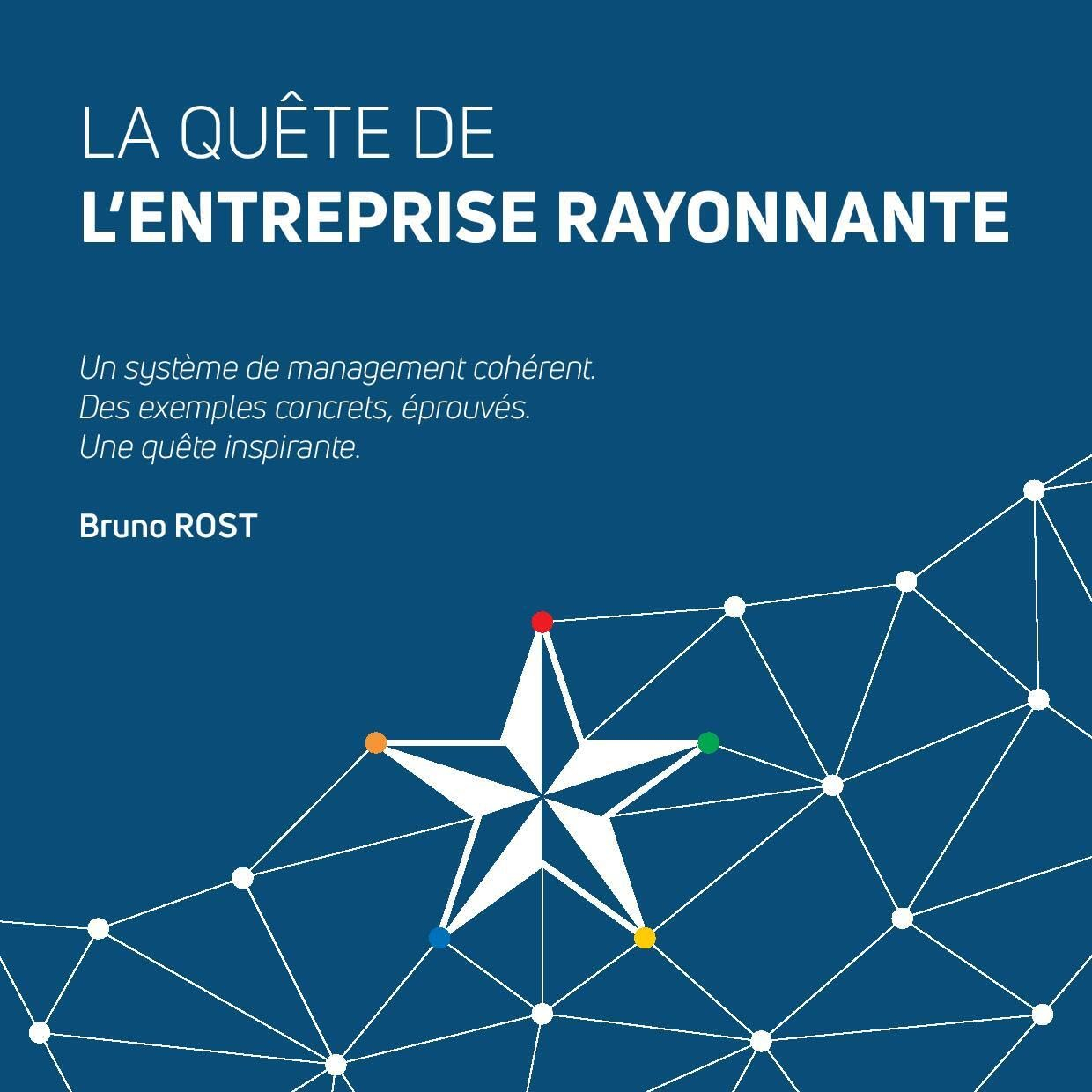 La quête de l'entreprise rayonnante : un système de management cohérent, des exemples concrets, épro