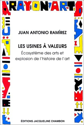 Les usines à valeurs : écosystème des arts et explosion de l'histoire de l'art