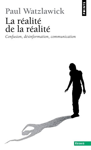 La Réalité de la réalité : confusion, désinformation, communication
